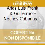 Arias Luis Frank & Guillermo - Noches Cubanas En El Cafe Del Mar cd