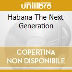 Habana The Next Generation cd