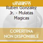 Ruben Gonzalez Jr. - Mulatas Magicas cd
