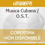 Musica Cubana / O.S.T. cd musicale di Musica Cubana / O.S.T.
