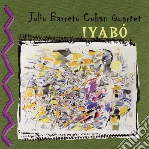 Julio Barreto Cuban Quartet - Iyabo cd musicale di Julio Barreto Cuban Quartet