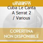 Cuba Le Canta A Serrat 2 / Various cd