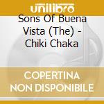 Sons Of Buena Vista (The) - Chiki Chaka cd
