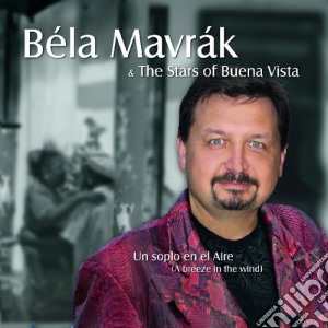 Bela Mavrak And The Stars Of Buena Vista - Un Soplo En El Aire cd musicale di The sta Mavrak bela