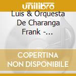 Luis & Orquesta De Charanga Frank - Charangueando cd musicale di Luis & Orquesta De Charanga Frank