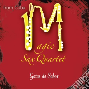 Magic Sax Quartet - Gotas De Sabor cd musicale di Magic Sax Quartet