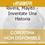 Rivera, Mayito - Inventate Una Historia cd