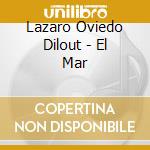 Lazaro Oviedo Dilout - El Mar cd