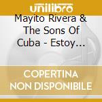 Mayito Rivera & The Sons Of Cuba - Estoy Aqui cd
