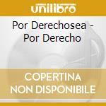 Por Derechosea - Por Derecho cd