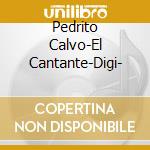 Pedrito Calvo-El Cantante-Digi- cd musicale