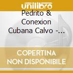 Pedrito & Conexion Cubana Calvo - Un Son A Pedrito cd
