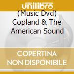 (Music Dvd) Copland & The American Sound cd