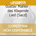 Gustav Mahler - das Klagende Lied (Sacd) cd musicale di Thomas Tilson