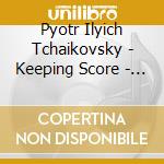 Pyotr Ilyich Tchaikovsky - Keeping Score - Revealing C cd