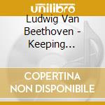 Ludwig Van Beethoven - Keeping Score-Revealing C cd musicale di Ludwig Van Beethoven