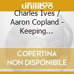 Charles Ives / Aaron Copland - Keeping Score-Revealing C cd