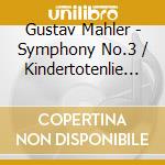 Gustav Mahler - Symphony No.3 / Kindertotenlie (2 Sacd) cd musicale di Mahler