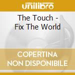 The Touch - Fix The World cd