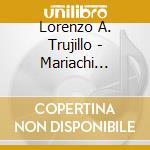 Lorenzo A. Trujillo - Mariachi Alegre Con Carino cd