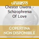 Chester Owens - Schizophrenia Of Love cd