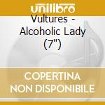 Vultures - Alcoholic Lady (7