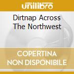 Dirtnap Across The Northwest cd