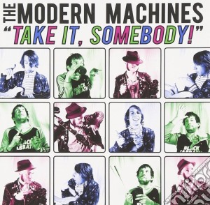 Modern Machines - Take It, Somebody cd musicale di Machines Modern