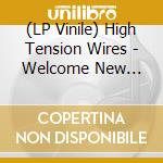 (LP Vinile) High Tension Wires - Welcome New Machine