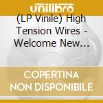 (LP Vinile) High Tension Wires - Welcome New Machine vinile