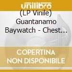 (LP Vinile) Guantanamo Baywatch - Chest Crawl lp vinile di Guantanamo Baywatch