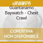 Guantanamo Baywatch - Chest Crawl cd