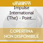 Impulse International (The) - Point Of Action cd