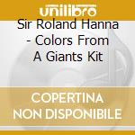 Sir Roland Hanna - Colors From A Giants Kit cd musicale di Sir Roland Hanna