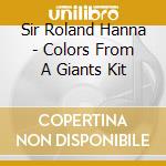 Sir Roland Hanna - Colors From A Giants Kit cd