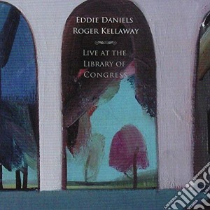 Roger Kellaway & Edd Daniels - Live At The Library Of Congress cd musicale di Roger Kellaway & Edd Daniels