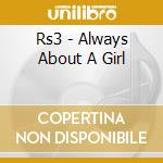 Rs3 - Always About A Girl cd