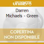 Darren Michaels - Green cd