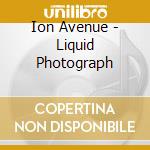 Ion Avenue - Liquid Photograph cd