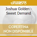 Joshua Golden - Sweet Demand cd
