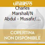 Charles Marshall/N Abdul - Musafir/ The Traveller cd
