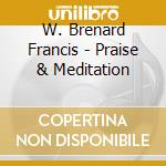 W. Brenard Francis - Praise & Meditation cd