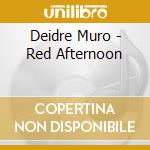 Deidre Muro - Red Afternoon cd