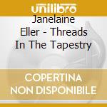 Janelaine Eller - Threads In The Tapestry cd