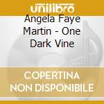 Angela Faye Martin - One Dark Vine