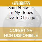 Sam Shaber - In My Bones Live In Chicago cd