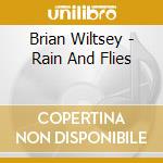 Brian Wiltsey - Rain And Flies cd musicale di Brian Wiltsey