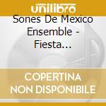 Sones De Mexico Ensemble - Fiesta Mexicana