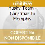 Husky Team - Christmas In Memphis cd