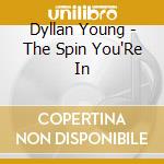 Dyllan Young - The Spin You'Re In cd